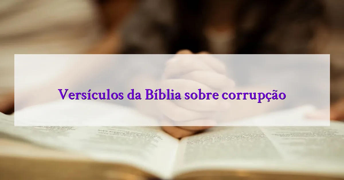 Versículos da Bíblia sobre corrupção