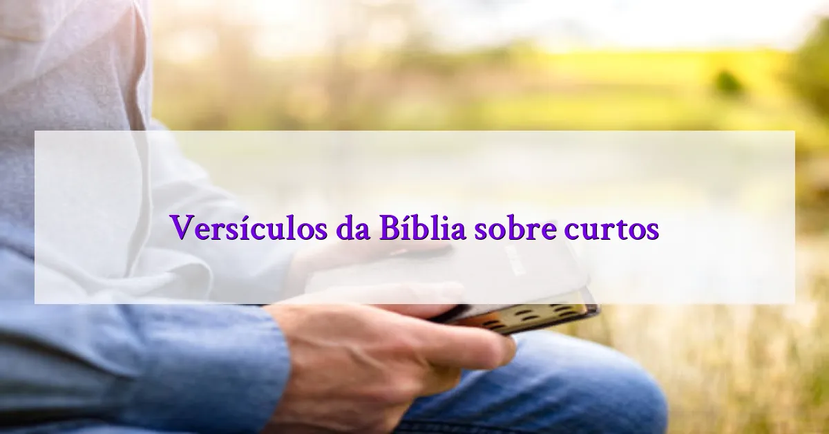 Versículos da Bíblia sobre curtos