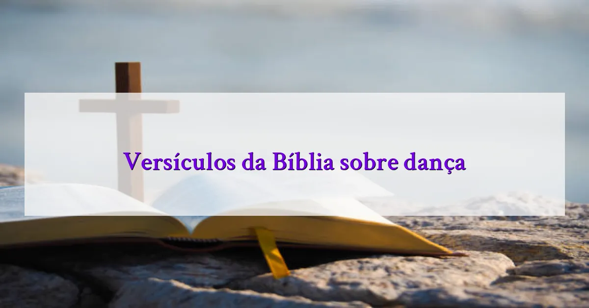Versículos da Bíblia sobre dança