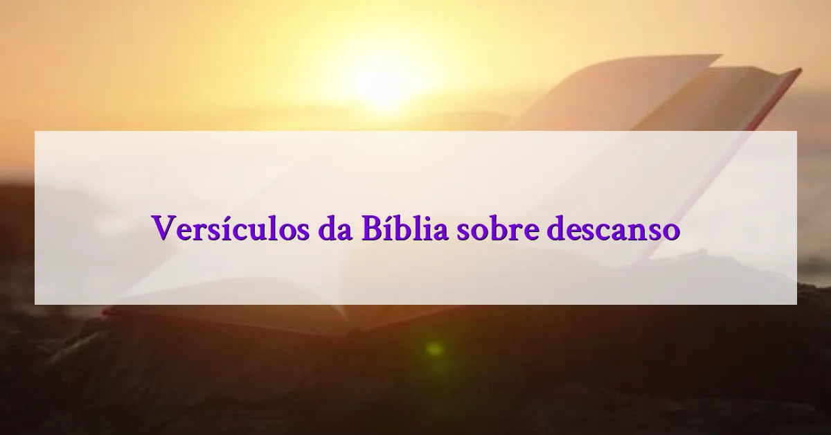 Versículos da Bíblia sobre descanso