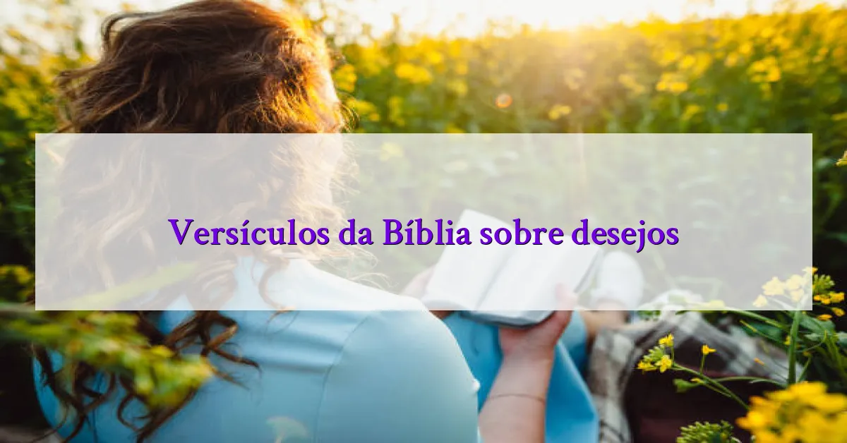 Versículos da Bíblia sobre desejos