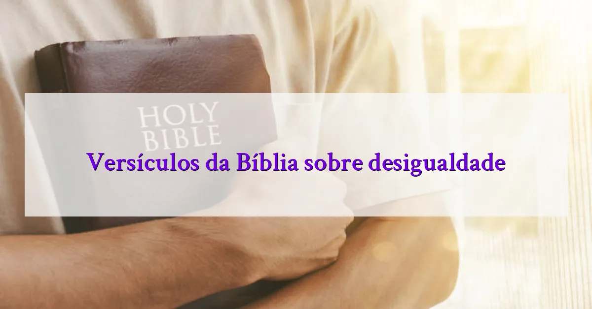 Versículos da Bíblia sobre desigualdade