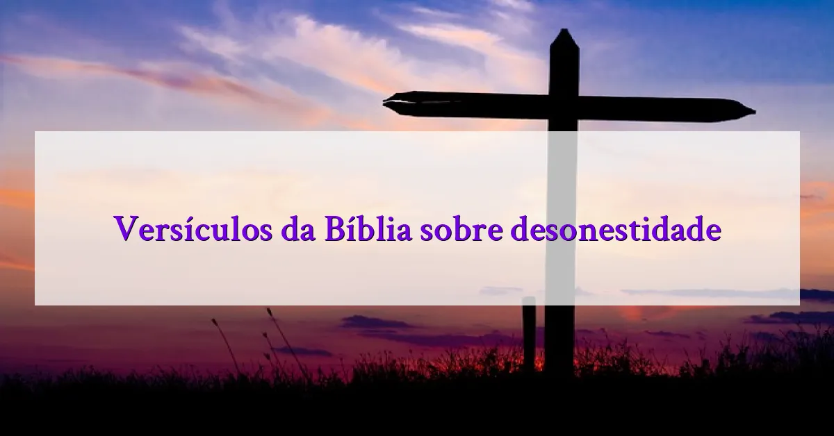 Versículos da Bíblia sobre desonestidade