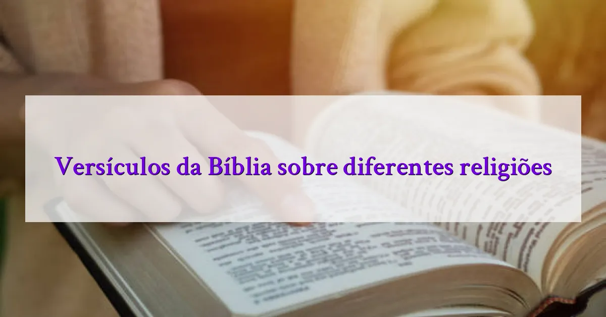 Versículos da Bíblia sobre diferentes religiões