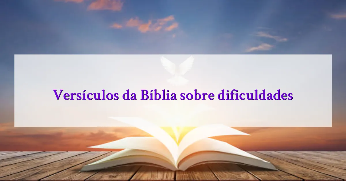 Versículos da Bíblia sobre dificuldades