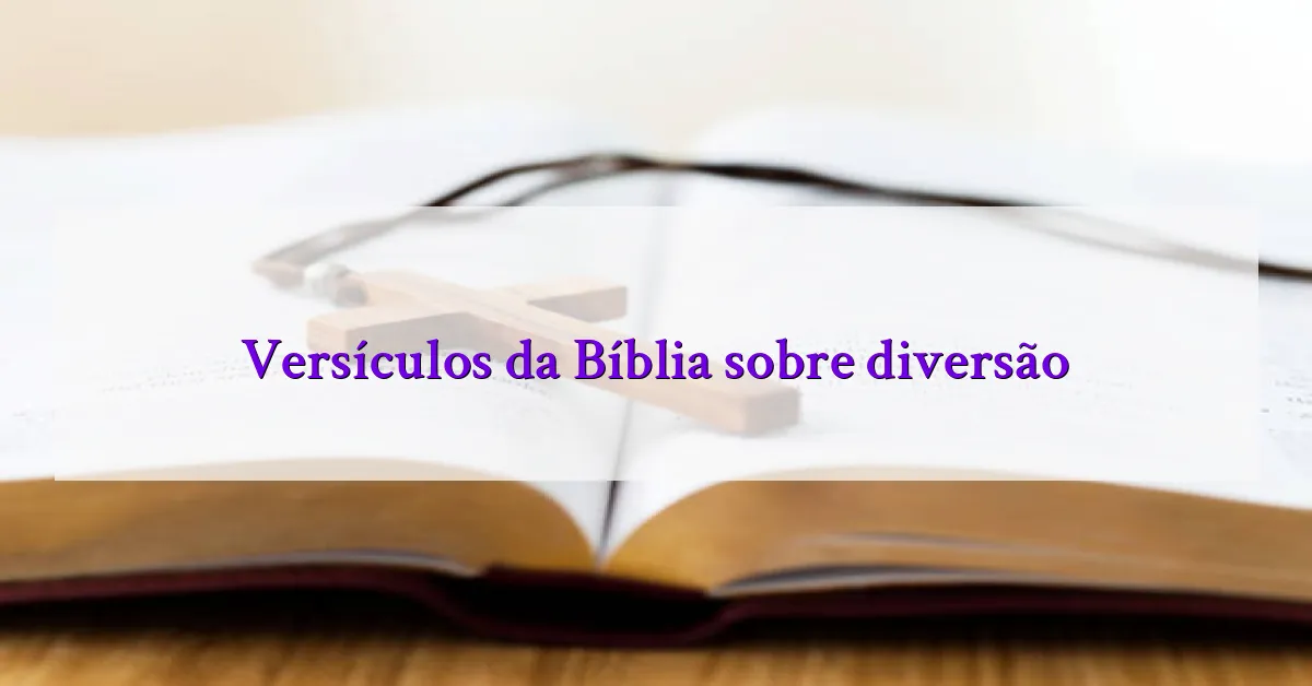 Versículos da Bíblia sobre diversão