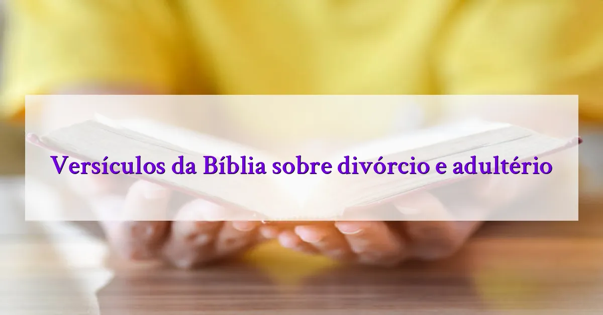 Versículos da Bíblia sobre divórcio e adultério