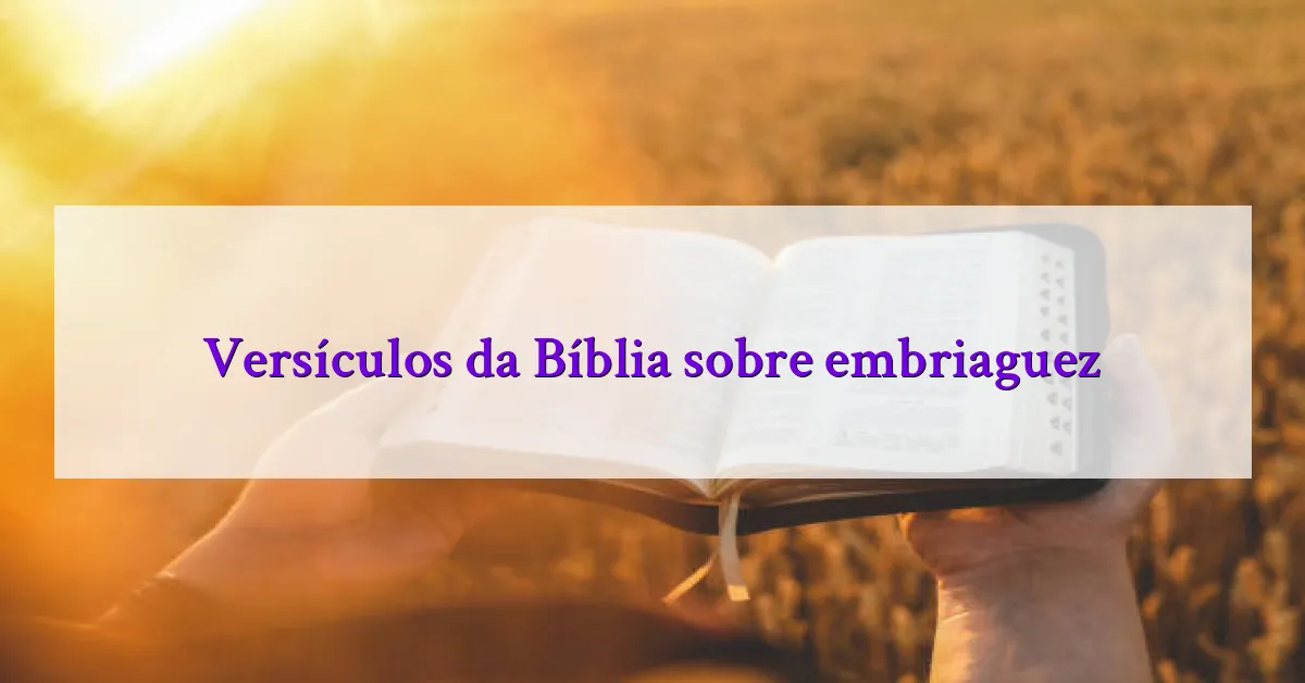 Versículos da Bíblia sobre embriaguez