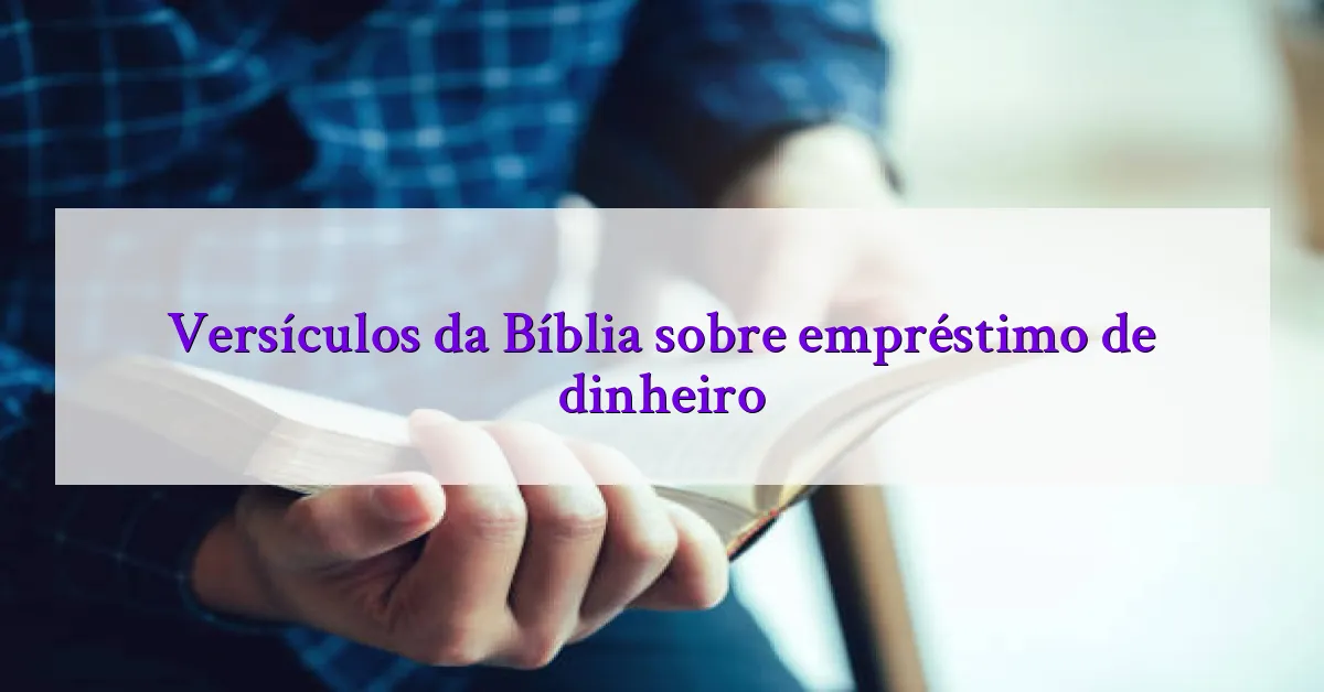 Versículos da Bíblia sobre empréstimo de dinheiro