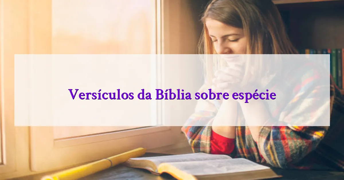 Versículos da Bíblia sobre espécie