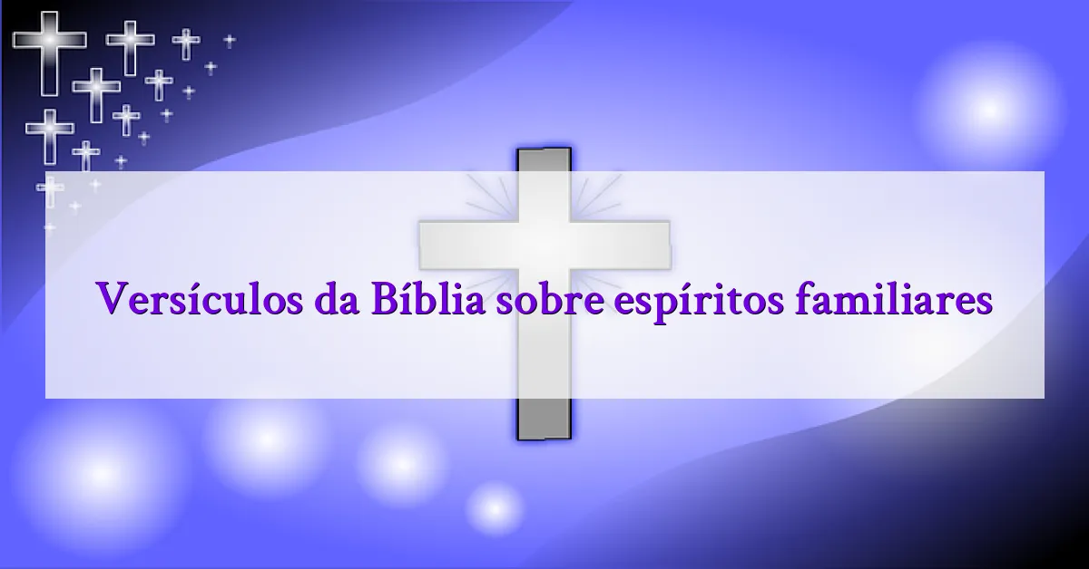 Versículos da Bíblia sobre espíritos familiares