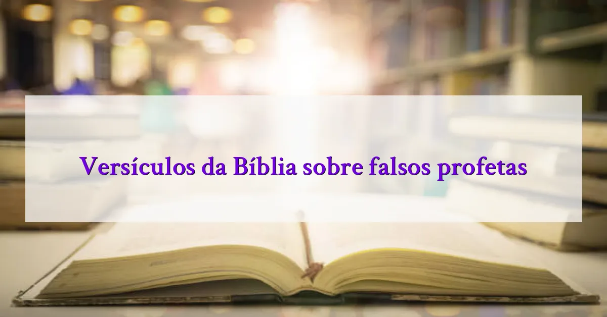 Versículos da Bíblia sobre falsos profetas