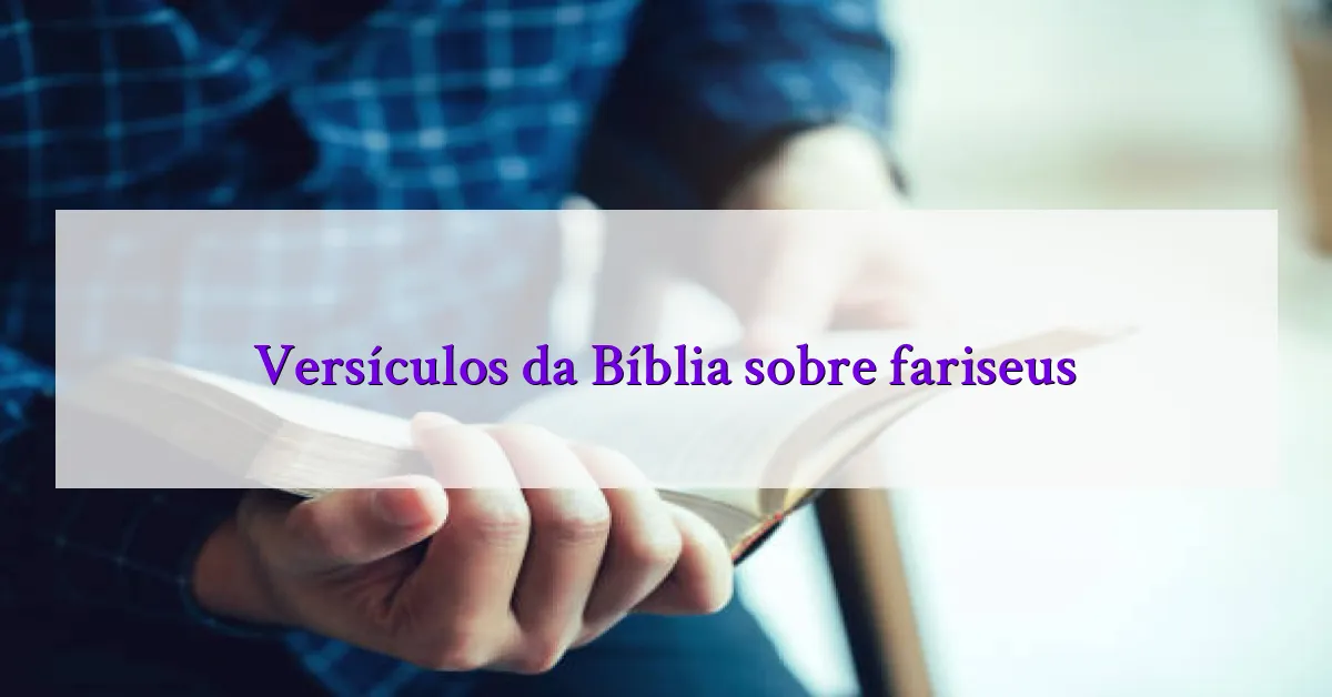 Versículos da Bíblia sobre fariseus
