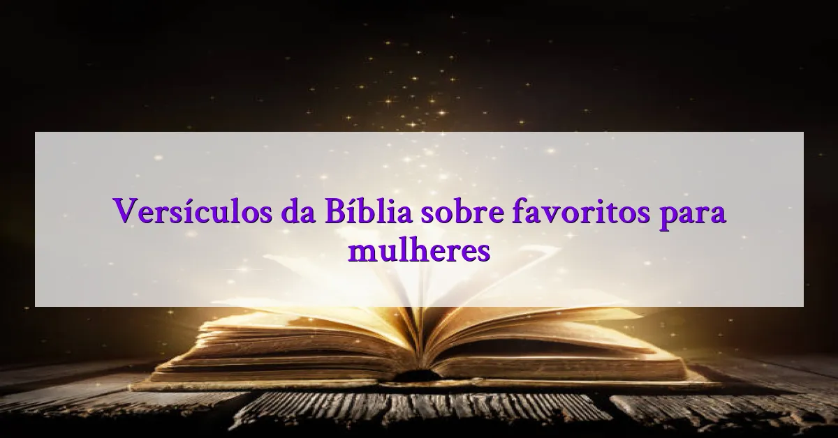 Versículos da Bíblia sobre favoritos para mulheres