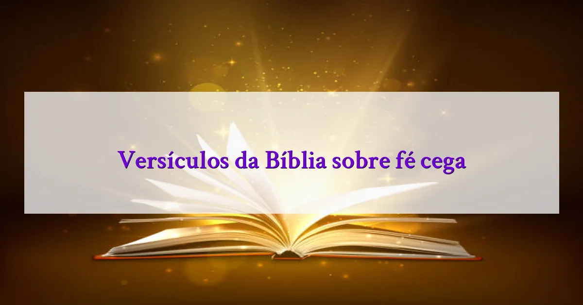 Versículos da Bíblia sobre fé cega