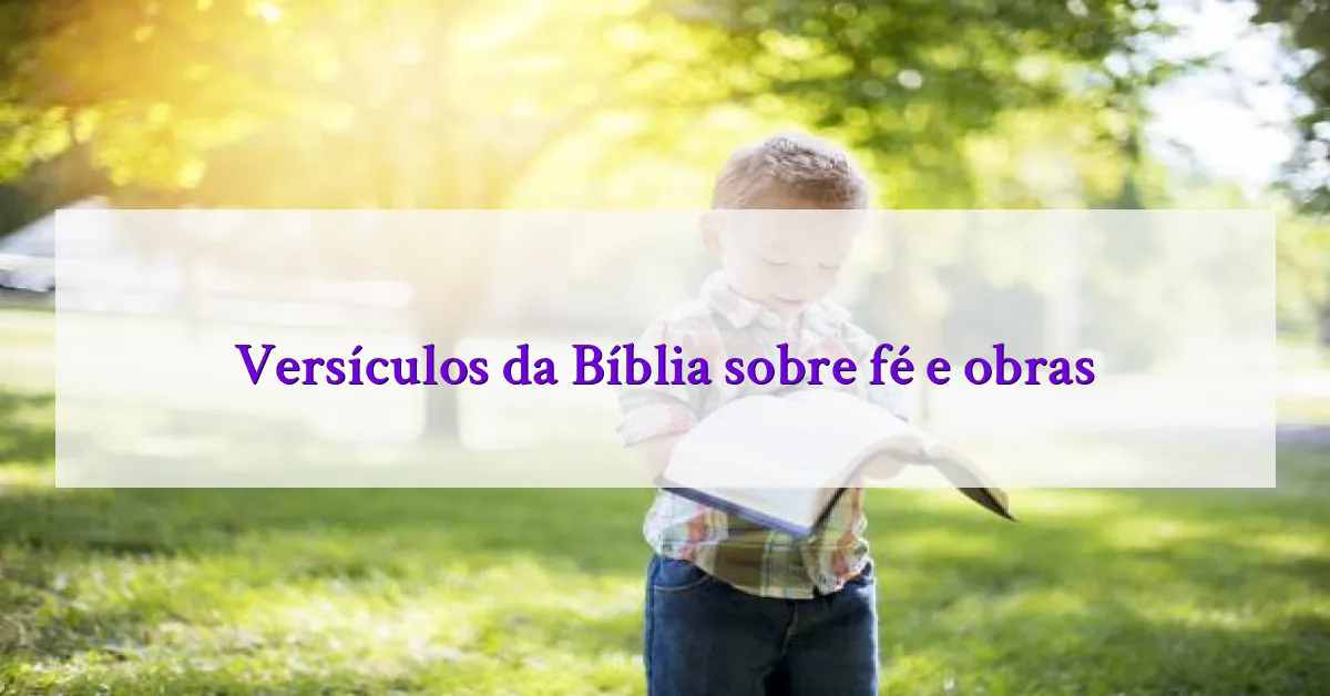 Versículos da Bíblia sobre fé e obras