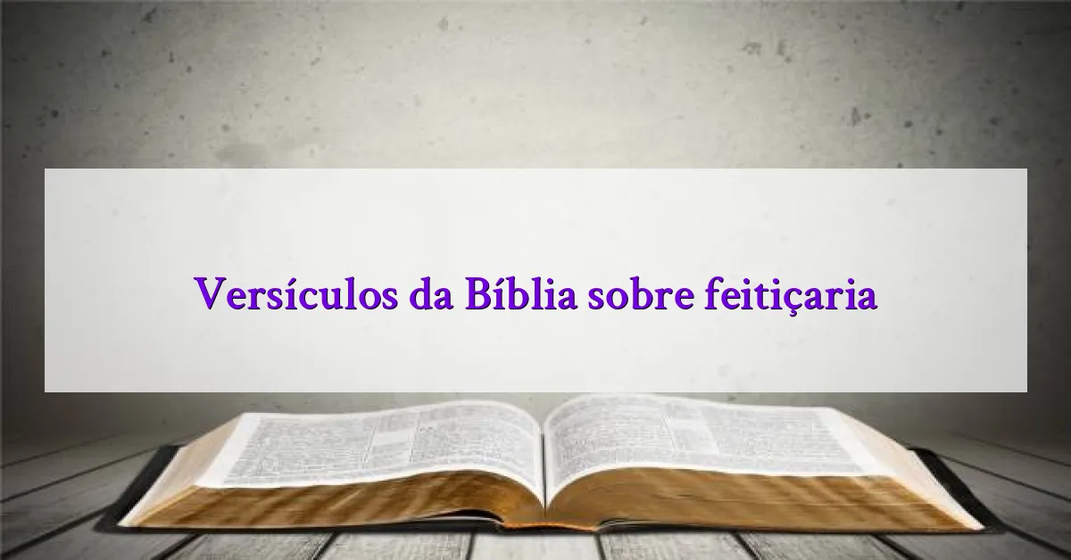Versículos da Bíblia sobre feitiçaria