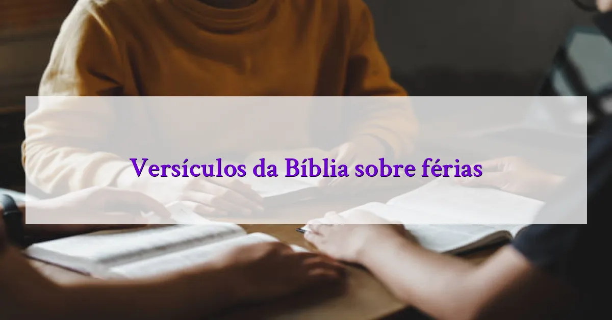 Versículos da Bíblia sobre férias