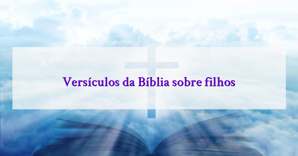 Versículos da Bíblia sobre filhos