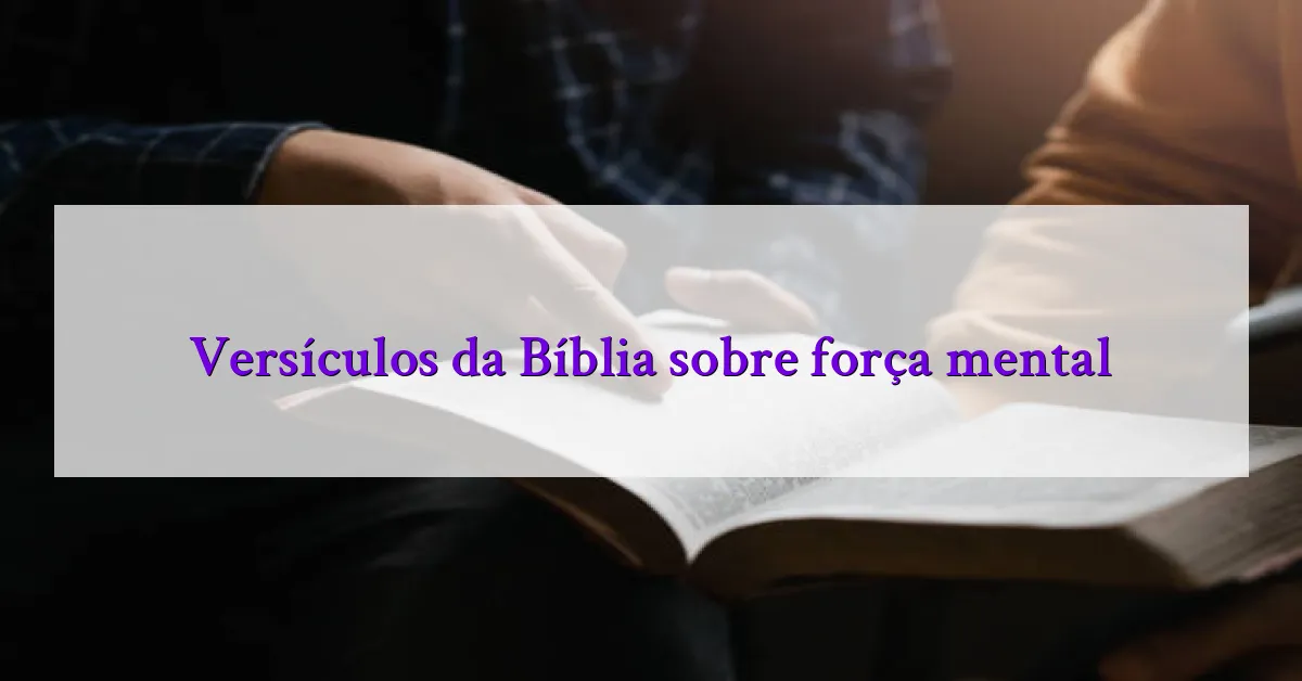 Versículos da Bíblia sobre força mental
