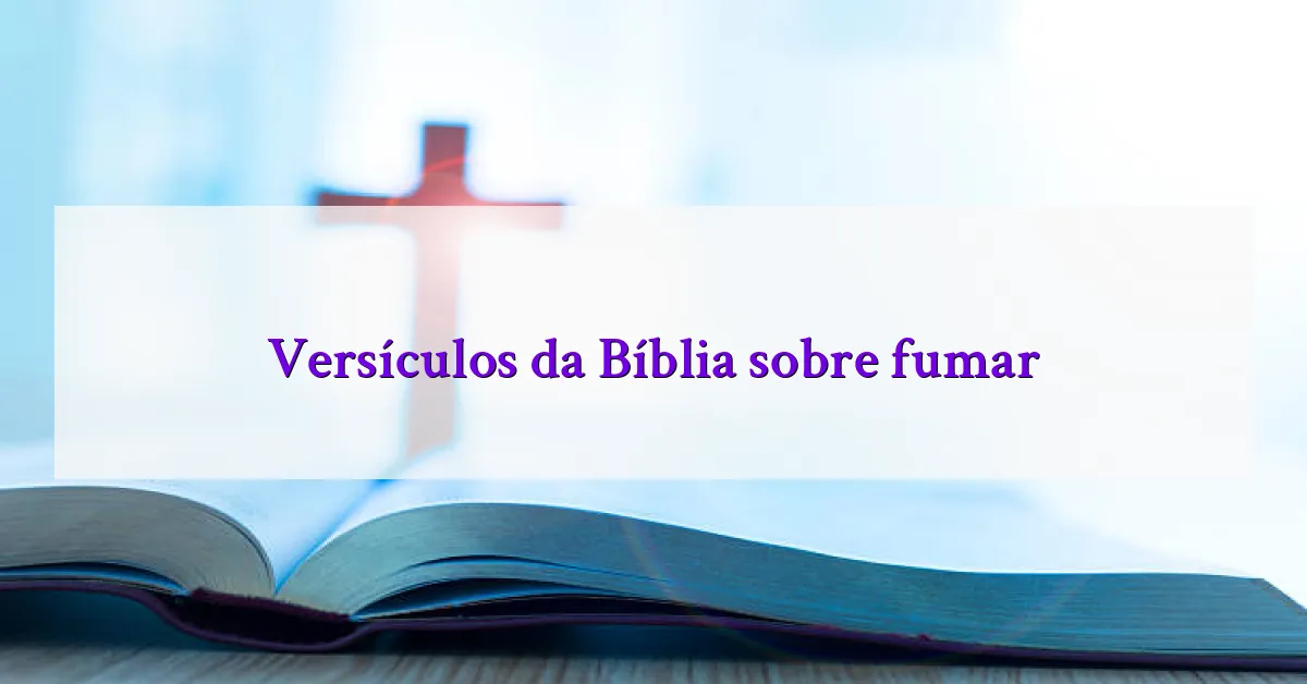 Versículos da Bíblia sobre fumar