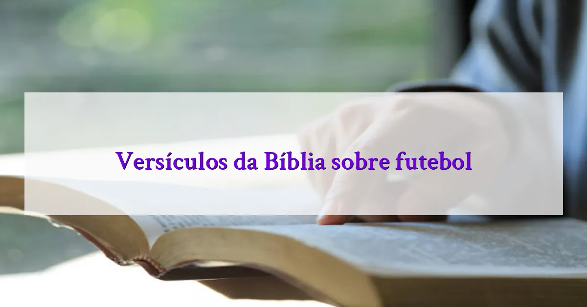 Versículos da Bíblia sobre futebol