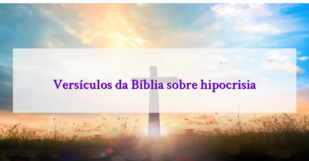 Versículos da Bíblia sobre hipocrisia