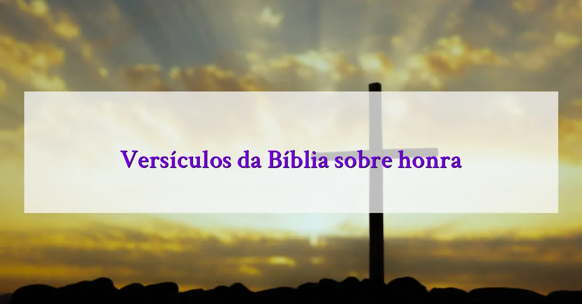 Versículos da Bíblia sobre honra