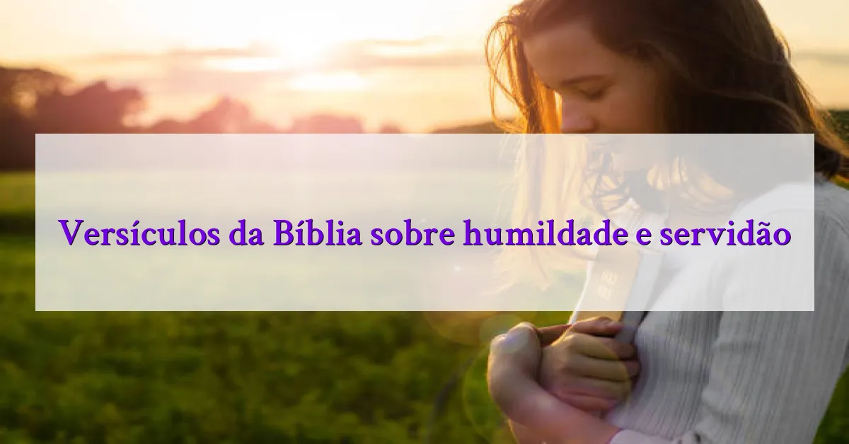 Versículos da Bíblia sobre humildade e servidão