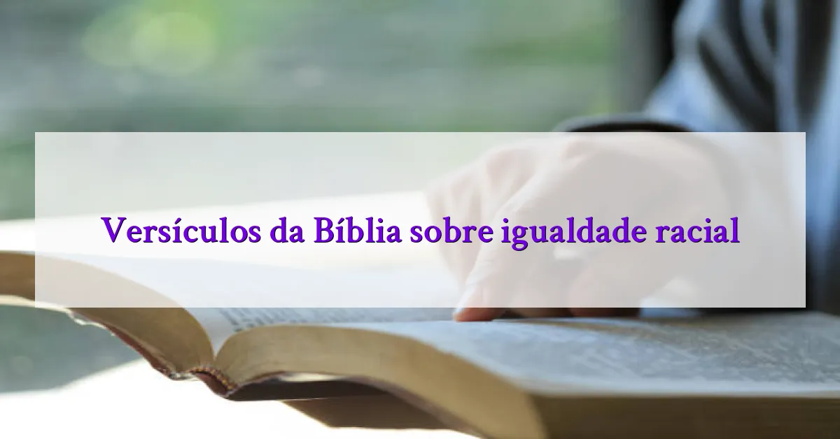 Versículos da Bíblia sobre igualdade racial