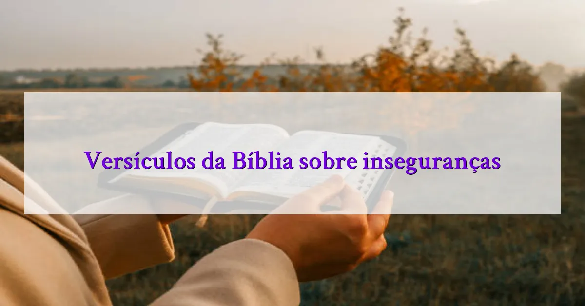 Versículos da Bíblia sobre inseguranças