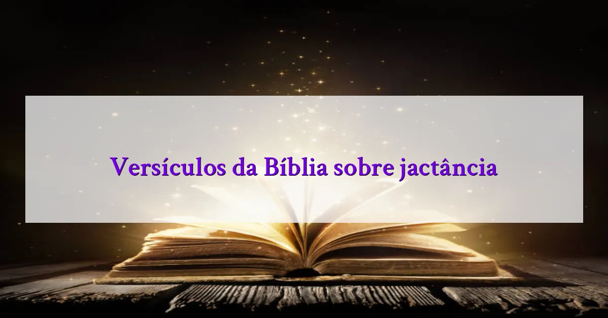 Versículos da Bíblia sobre jactância