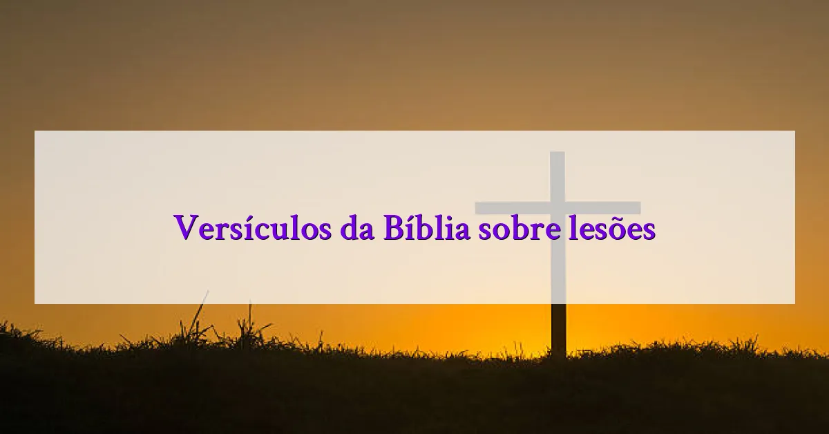 Versículos da Bíblia sobre lesões
