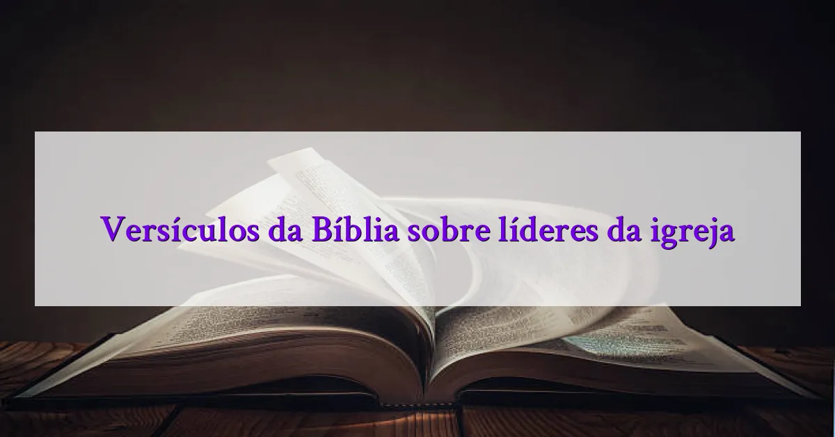 Versículos da Bíblia sobre líderes da igreja