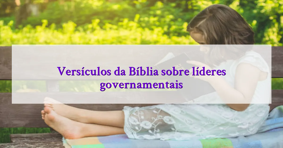 Versículos da Bíblia sobre líderes governamentais