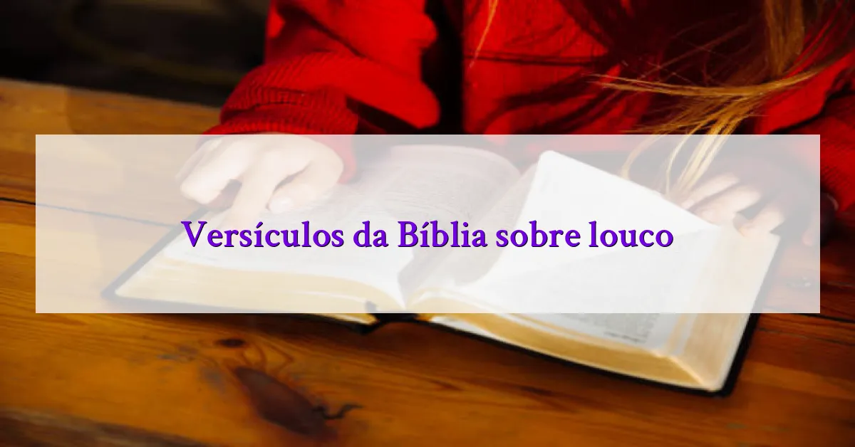 Versículos da Bíblia sobre louco