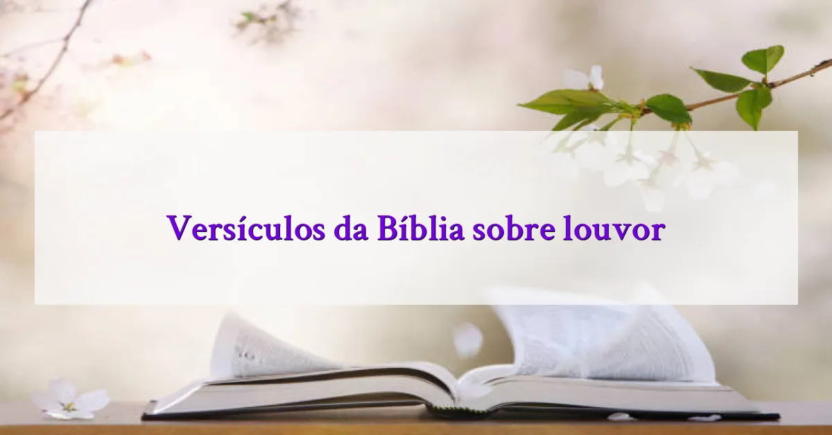 Versículos da Bíblia sobre louvor