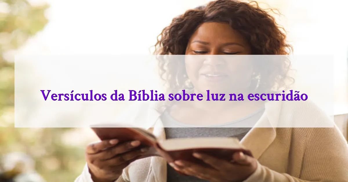 Versículos da Bíblia sobre luz na escuridão