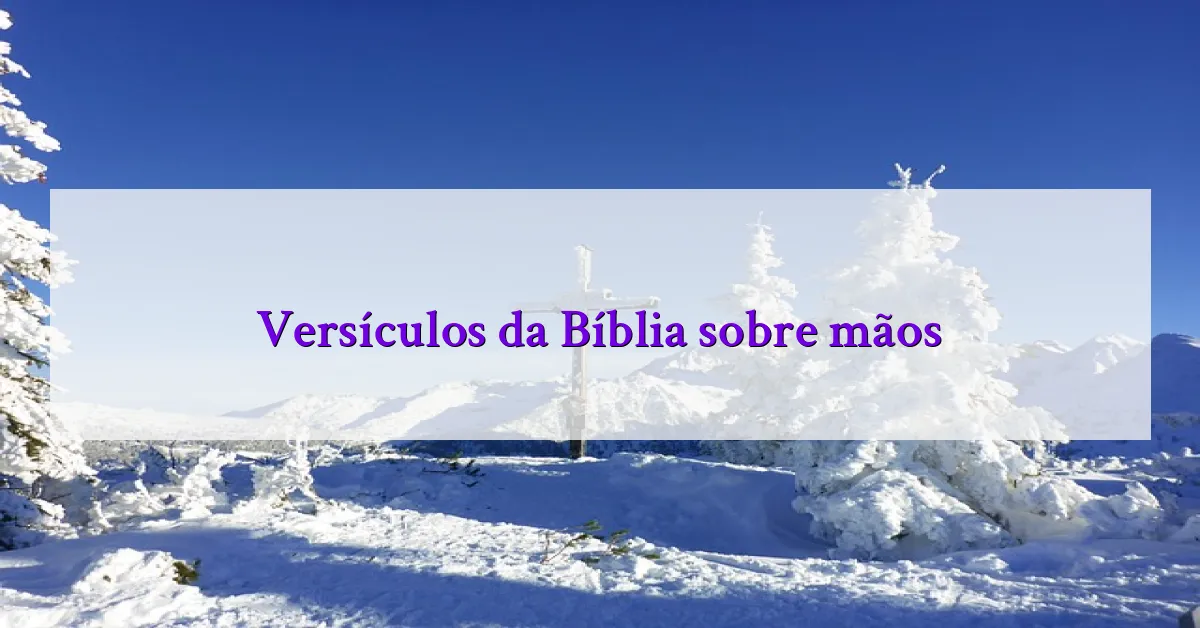 Versículos da Bíblia sobre mãos