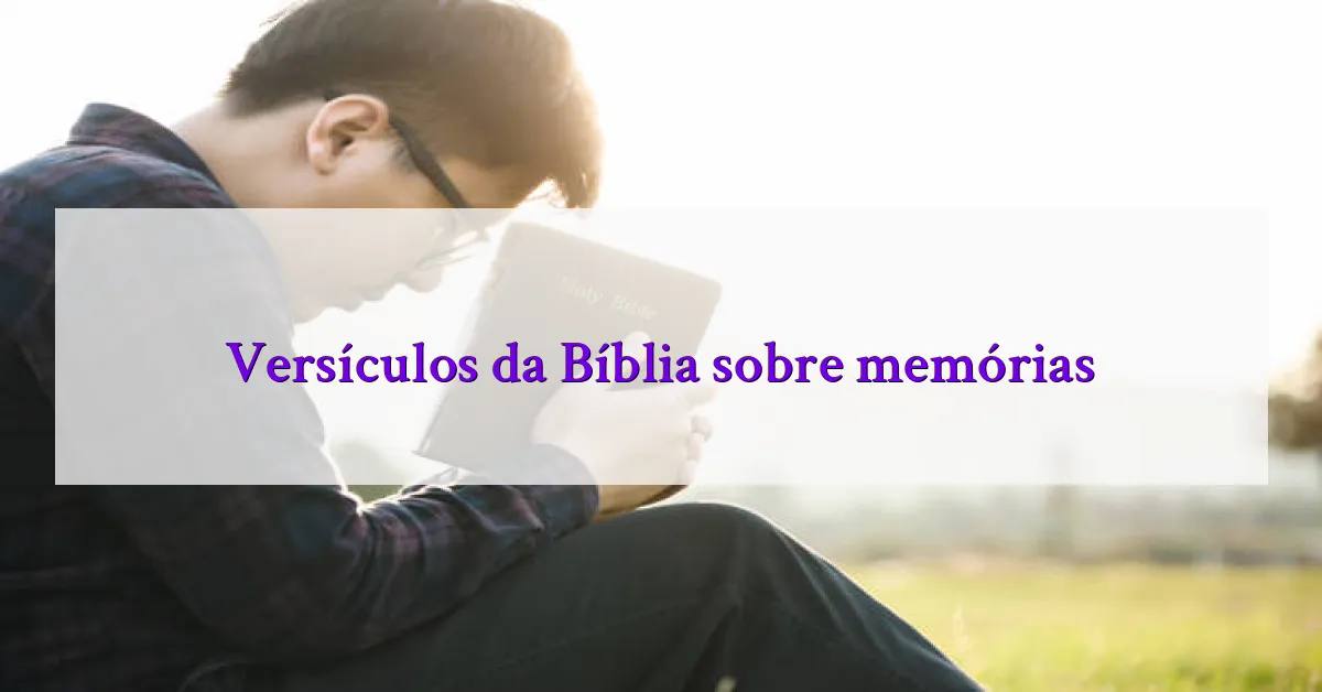 Versículos da Bíblia sobre memórias