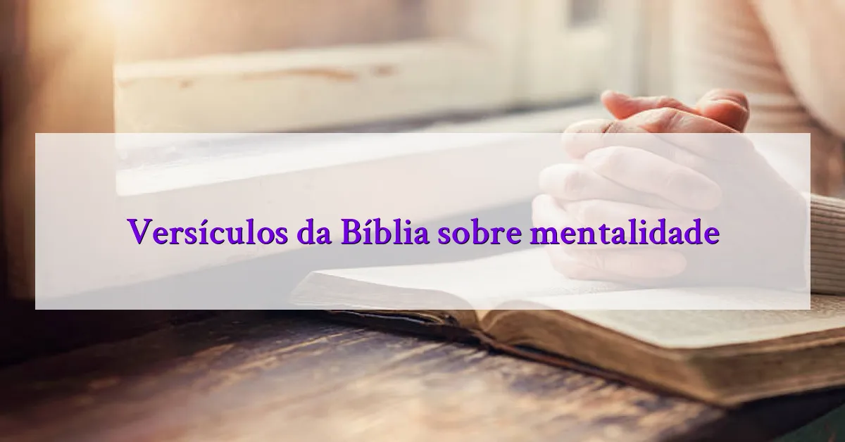 Versículos da Bíblia sobre mentalidade