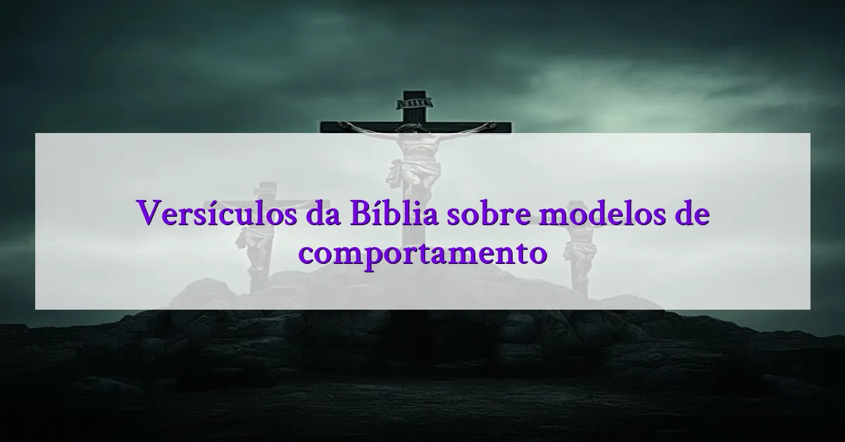 Versículos da Bíblia sobre modelos de comportamento