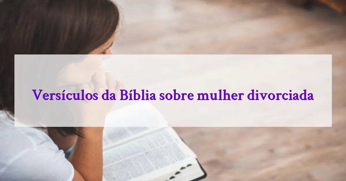Versículos da Bíblia sobre mulher divorciada