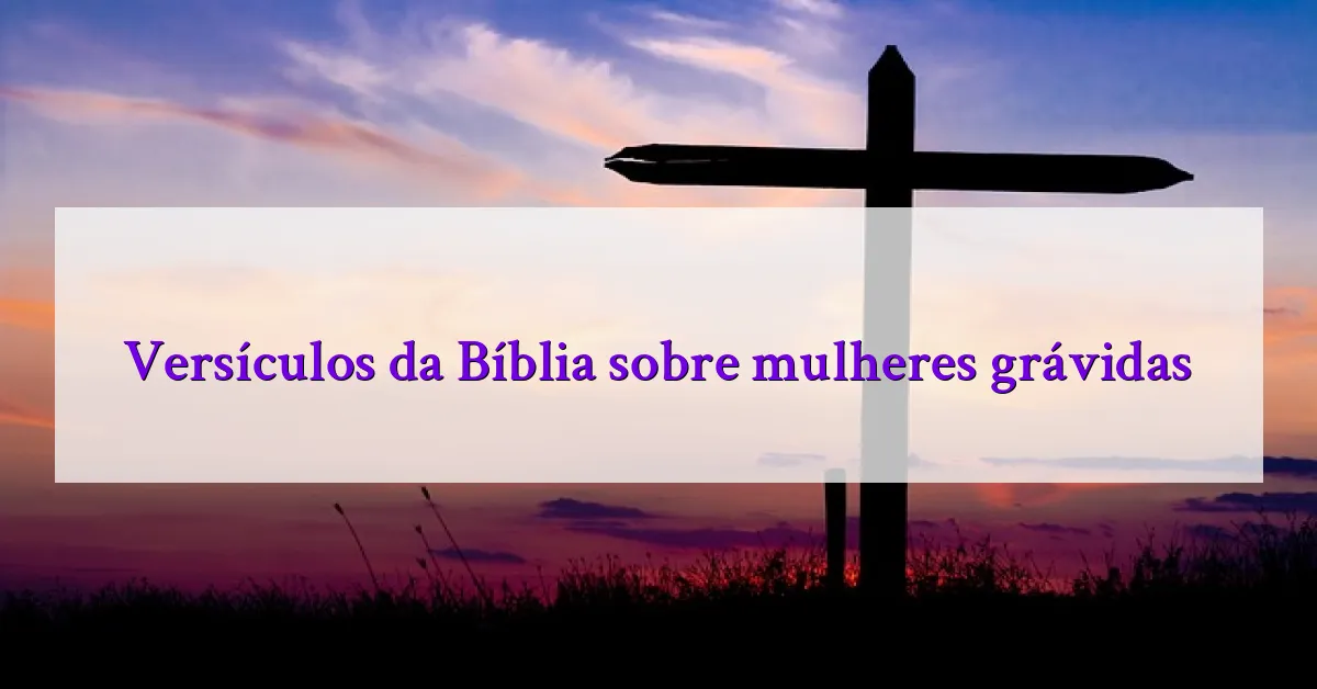 Versículos da Bíblia sobre mulheres grávidas