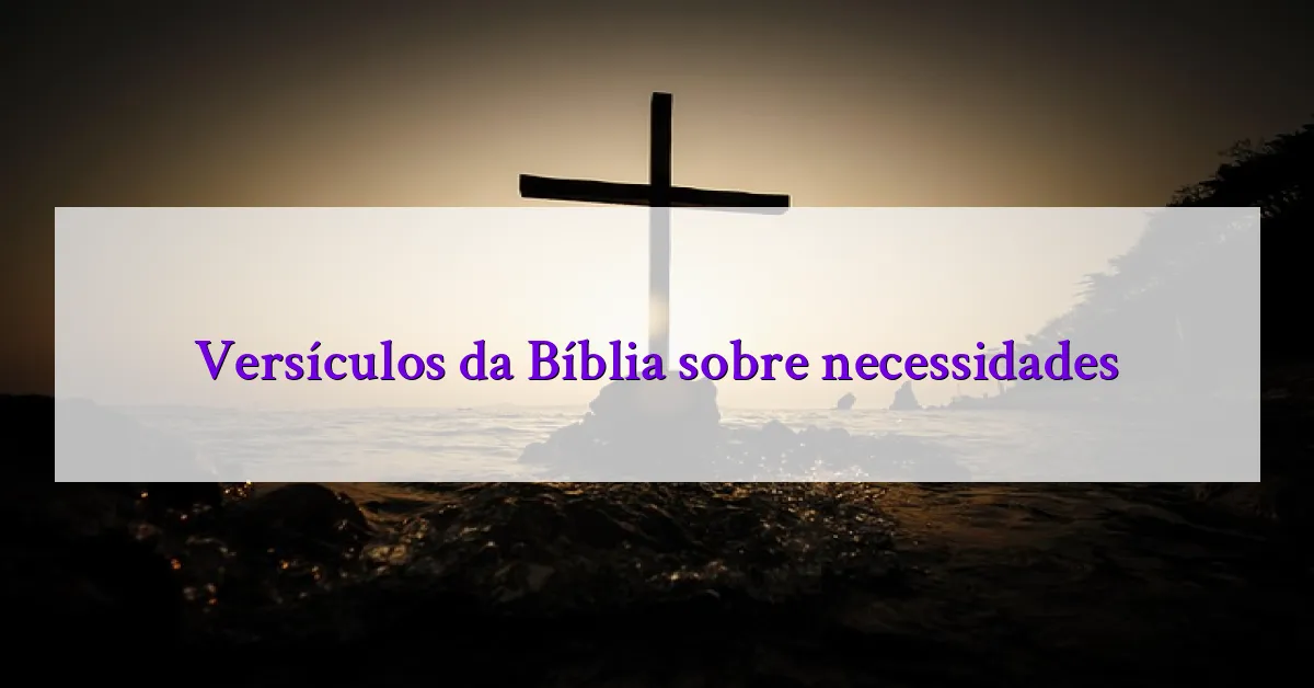 Versículos da Bíblia sobre necessidades