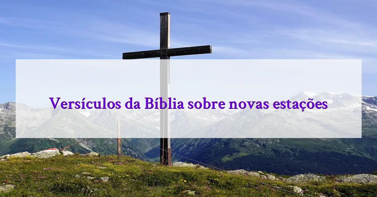 Versículos da Bíblia sobre novas estações