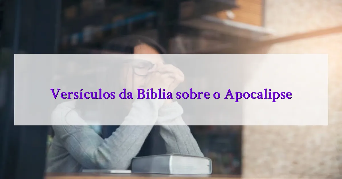 Versículos da Bíblia sobre o Apocalipse