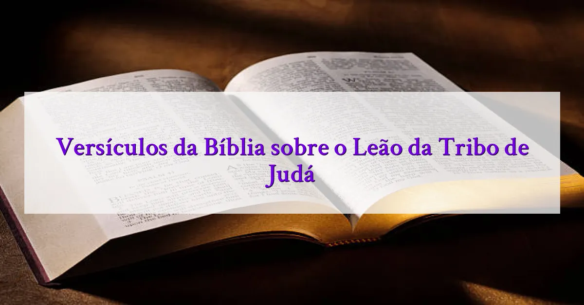 Versículos da Bíblia sobre o Leão da Tribo de Judá
