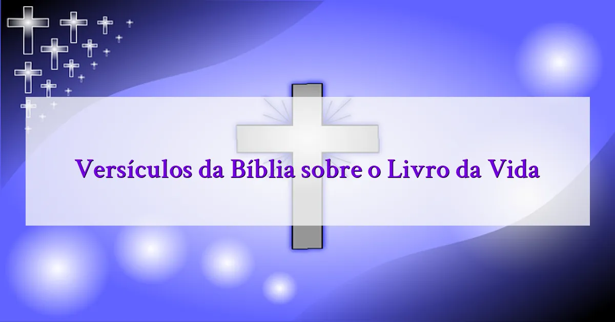 Versículos da Bíblia sobre o Livro da Vida