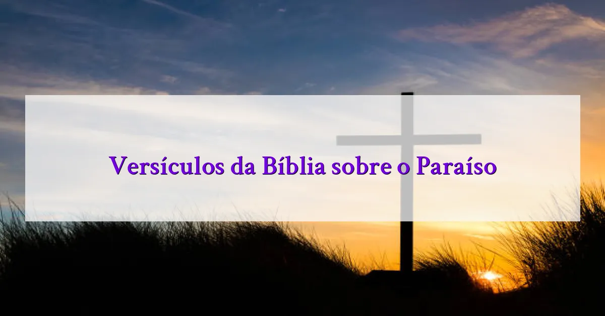 Versículos da Bíblia sobre o Paraíso